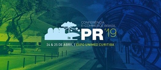 Principais assuntos da Conferência E-commerce Brasil Paraná 2019 