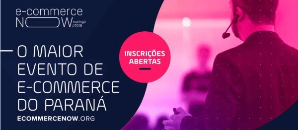 Maringá sedia E-commerce Now, maior evento do setor do Paraná