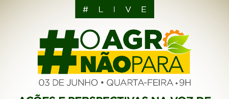 #OAgroNãoPara discute o momento atual e perspectivas para o setor do agronegócio