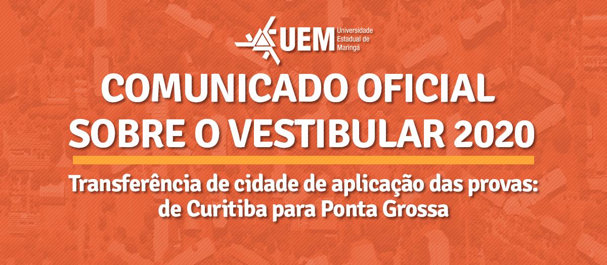 UEM transfere provas do Vestibular 2020 de Curitiba para Ponta Grossa