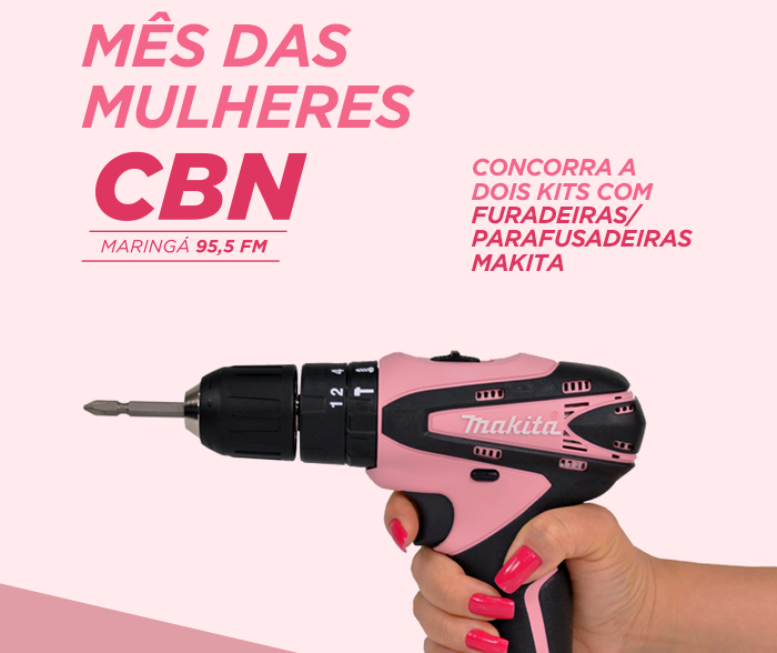 Para comemorar o mês da Mulher, a CBN Maringa e a Cofebral irão sortear 2 kits personalizados da Makita