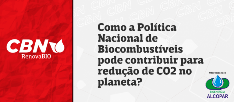 Como a Política Nacional de Biocombustíveis pode contribuir para redução de CO2 no planeta?