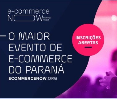 Maringá sedia E-commerce Now, maior evento do setor do Paraná