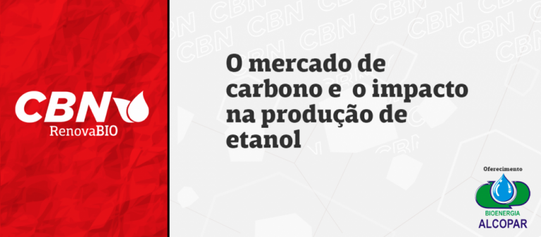 O mercado de carbono e o impacto na produção de etanol