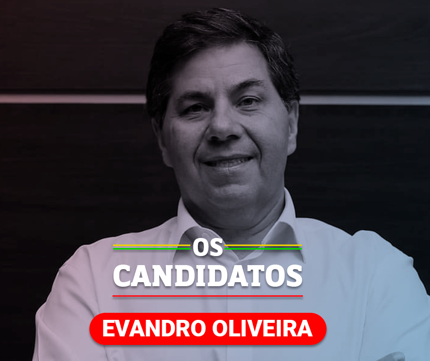 Quem é o candidato Evandro Oliveira e quais são suas propostas?